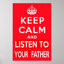 keep_calm_and_listen_to_your_father_poster-rdaf4a9e267694b1aacae7d2de50761a2_wvg_216.jpg