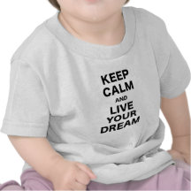Keep Calm and Live Your Dream Shirt