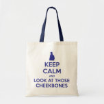 Keep Calm and Look at Those Cheekbones bags