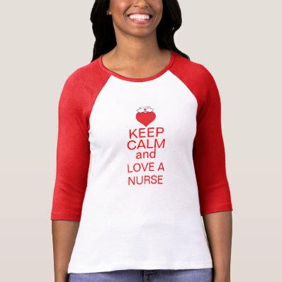 Keep Calm and Love A Nurse T Shirts