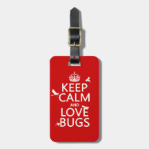 Keep Calm and Love Bugs (any background color)