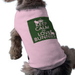 Keep Calm and Love Bunnies - all colors Doggie T-shirt