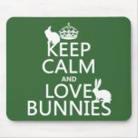 Keep Calm and Love Bunnies - all colors Mousepads