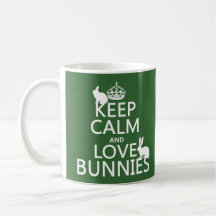 Keep Calm and Love Bunnies - all colors Mug