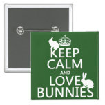 Keep Calm and Love Bunnies - all colors Pins