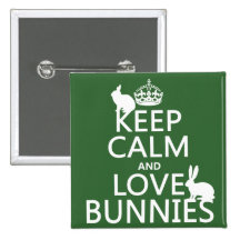 Keep Calm and Love Bunnies - all colors Pins