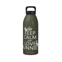 Keep Calm and Love Bunnies - all colors Reusable Water Bottles