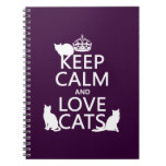 Keep Calm and Love Cats (in any color) Note Books
