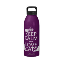 Keep Calm and Love Cats (in any color) Reusable Water Bottle