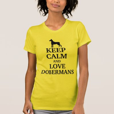 Keep calm and love Dobermans Shirts