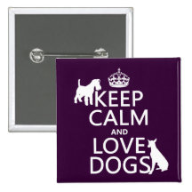 Keep Calm and Love Dogs - all colors Button