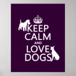 Keep Calm and Love Dogs - all colors Poster