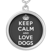 Keep Calm and Love Dogs Pendants