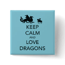 Keep Calm and Love Dragons Unique Print on Blue Pin