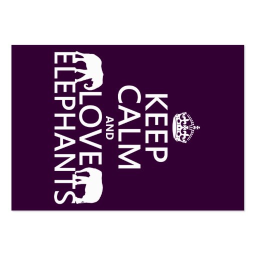 Keep Calm and Love Elephants (any color) Business Card Templates (front side)
