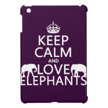 Keep Calm and Love Elephants (any color) iPad Mini Covers