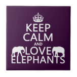 Keep Calm and Love Elephants (any color) Ceramic Tiles