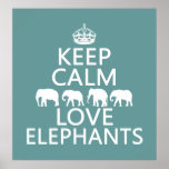 Keep Calm and Love Elephants (customizable colors) Posters