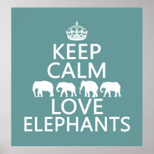 Keep Calm and Love Elephants (customizable colors) Posters