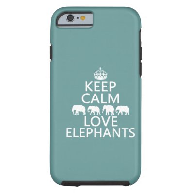 Keep Calm and Love Elephants customizable colors Tough iPhone 6 Case