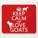 Keep Calm and Love Goats (any background color) Mousepads