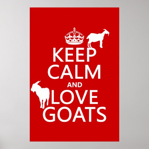 Keep Calm And Love Goats Any Background Color Poster Zazzle 