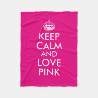 Keep Calm and Love Pink Custom Pink Color