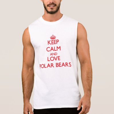 Keep calm and love Polar Bears Sleeveless Shirt