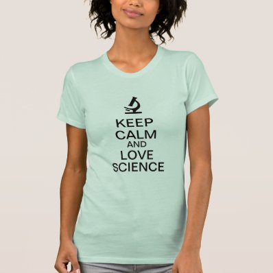 Keep calm and love science shirts