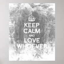 KEEP CALM AND LOVE WHOEVER.png Posters