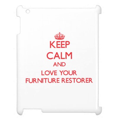 Keep Calm and Love your Furniture Restorer Cover For The iPad