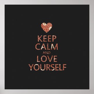 Keep Calm and Love Yourself Poster abraham hicks positivity about self for positive self-worth confidence and good high self-esteem