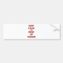 Keep Calm and Maid of Honor Bumper Stickers