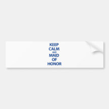 Keep Calm and Maid of Honor Bumper Stickers
