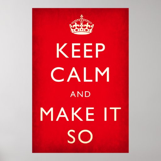 Keep Calm And Make It So Poster Zazzle 