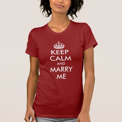 Keep Calm and Marry Me Shirts