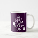 Keep Calm and Marry On - all colors Mugs