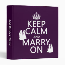Keep Calm and Marry On - all colors Vinyl Binder