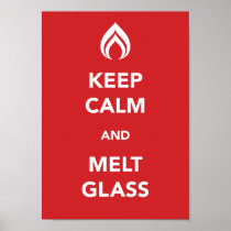 Keep Calm and Melt Glass Poster
