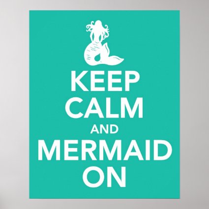 Keep Calm and Mermaid On print poster in aqua