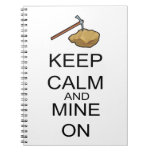 Keep Calm And Mine On Spiral Notebooks