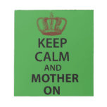 Keep Calm and Mother on Memo Pad