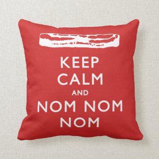 Keep Calm and Nom Nom Nom (Bacon)