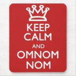 Keep Calm and OmNom Nom Mousepad