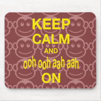 Keep Calm and Ooh Ooh Aah Aah On Monkey Art Print Mousepad