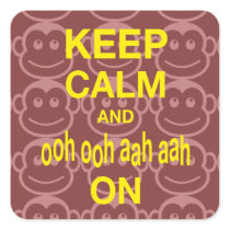 Keep Calm and Ooh Ooh Aah Aah On Monkey Art Print Square Stickers