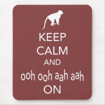 Keep Calm and Ooh Ooh Aah Aah On Monkey design Mouse Pad