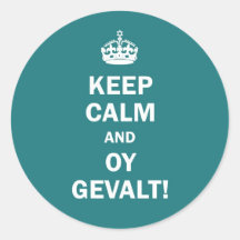 "Keep Calm and Oy Gevalt!" Round Stickers