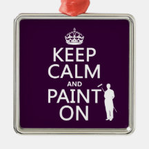 Keep Calm and Paint On (decorator)(any color) Christmas Ornament