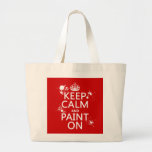 Keep Calm and Paint On (in all colors) Canvas Bags